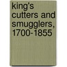 King's Cutters And Smugglers, 1700-1855 door Edward Keble Chatterton