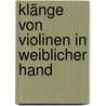 Klänge von Violinen in weiblicher Hand by Hans Eberhard Fischer