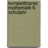 KomplettTrainer Mathematik 6. Schuljahr by Unknown