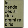 La L Gende Des Si Cles: Premi Re S Rie. door Victor Hugo