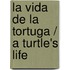 La vida de la tortuga / A Turtle's Life