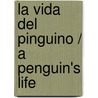 La vida del pinguino / A Penguin's Life door Nancy Dickmann
