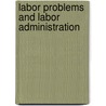 Labor Problems And Labor Administration door Blaine Free Moore
