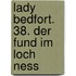 Lady Bedfort. 38. Der Fund im Loch Ness