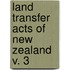 Land Transfer Acts Of New Zealand  V. 3