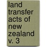 Land Transfer Acts Of New Zealand  V. 3 door New Zealand. Parliament