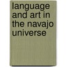 Language And Art In The Navajo Universe door Gary Witherspoon