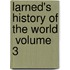 Larned's History Of The World  Volume 3