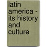 Latin America - Its History and Culture door J. Fred Rippy