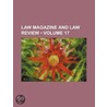 Law Magazine and Law Review (Volume 17) door William S. Hein Company