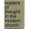 Leaders Of Thought In The Modern Church by Reuen Thomas