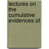 Lectures On The Cumulative Evidences Of by L.F. March Phillipps