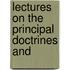 Lectures On The Principal Doctrines And