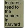 Lectures Read To The Seniors In Harvard door Edward Tyrrel Channing