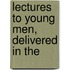 Lectures To Young Men, Delivered In The