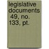 Legislative Documents  49, No. 133, Pt.