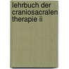 Lehrbuch Der Craniosacralen Therapie Ii by John E. Upledger