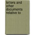 Letters And Other Documents Relative To