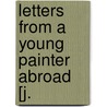 Letters From A Young Painter Abroad [J. door Oto Frc Oto Oto O.O. Russell Professor John