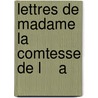 Lettres De Madame La Comtesse De L    A door Fontette-Sommery