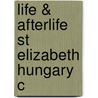Life & Afterlife St Elizabeth Hungary C door Kenneth Baxter Wolf