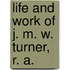 Life And Work Of J. M. W. Turner, R. A.