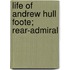 Life Of Andrew Hull Foote; Rear-Admiral