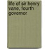 Life Of Sir Henry Vane, Fourth Governor