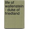 Life Of Wallenstein - Duke Of Friedland by John Mitchell
