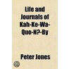 Life and Journals of Kah-Ke-Wa-Quo-N-By door Peter Jones
