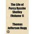 Life of Percy Bysshe Shelley (Volume 1)