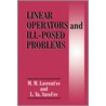 Linear Operators And Ill-Posed Problems by M.M. Lavrentev