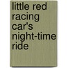 Little Red Racing Car's Night-Time Ride door Marjorie E. Hunt