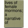 Lives Of Female Mormons; A Narrative Of door Metta Victoria Victor