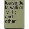 Louise De La Valli Re  V. 1 ; And Other door Katharine Tynan