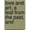 Love And Art, A Leaf From The Past, And by Sophia Houson