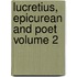 Lucretius, Epicurean And Poet  Volume 2
