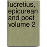 Lucretius, Epicurean And Poet  Volume 2 by John Masson