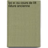 Lyc E: Ou Cours De Litt Rature Ancienne door Jean-Fran�Ois De La Harpe