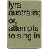 Lyra Australis; Or, Attempts To Sing In
