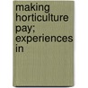 Making Horticulture Pay; Experiences In door Unknown Author