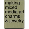 Making Mixed Media Art Charms & Jewelry door Peggy Krzyzewski