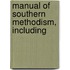 Manual Of Southern Methodism, Including