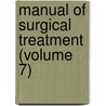 Manual Of Surgical Treatment (Volume 7) by Sir William Watson Cheyne