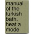 Manual Of The Turkish Bath. Heat A Mode