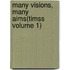Many Visions, Many Aims(timss Volume 1)
