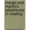 Margo and Marky's Adventures in Reading door Thomas Kingsley Troupe