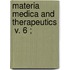 Materia Medica And Therapeutics  V. 6 ;