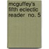 Mcguffey's Fifth Eclectic Reader  No. 5