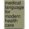 Medical Language for Modern Health Care door M.D. Allan David M.